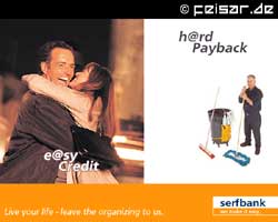 e@sy Credit
h@ard Payback
Live your life - leave the organizing to us.
serfbank
we make it easy.