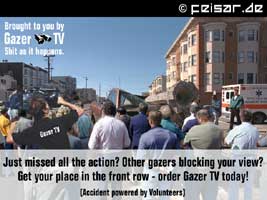 Brought to you by
Gazer TV
Shit as it happens.
Just missed all the action? Other gazers blocking your view?
Get your place in the front row - order Gazer TV today!
(Accident powered by Volunteers)